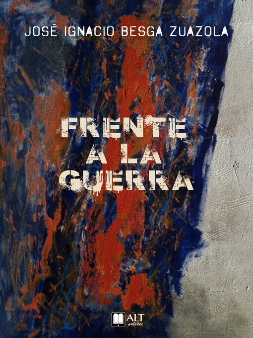 Title details for Frente a la guerra by José Ignacio Besga - Available